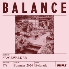 BALANCE #578 (Hosted by Spacewalker)