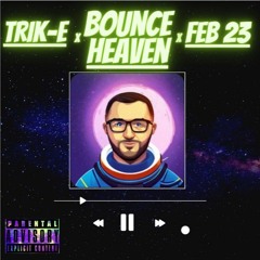 TRIK-E x BOUNCE HEAVEN x FEBRUARY 2023