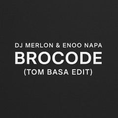 DJ Merlon & Enoo Napa - BroCode (TOM BASA Edit)