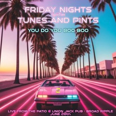 074 - Friday Nights With Tunes And Pints - Live From The Patio At Union Jack Pub - 28 June 2024