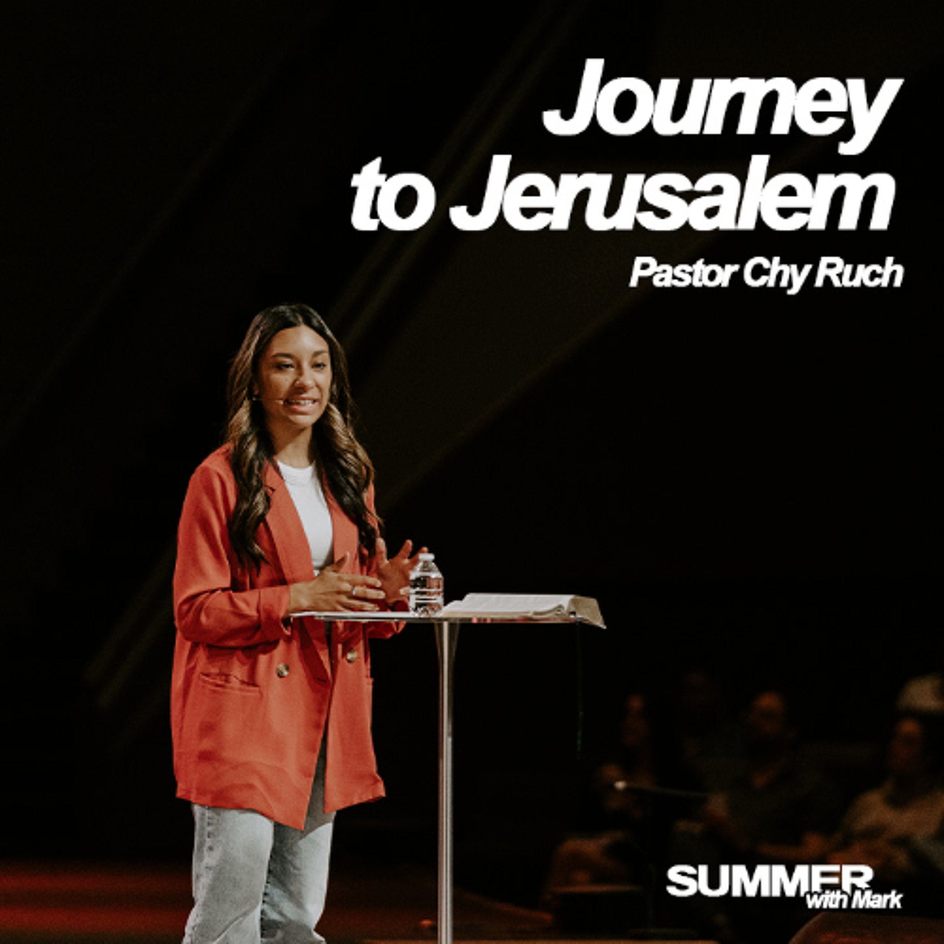Journey to Jerusalem | Summer With Mark | Pastor Chynasie Ruch