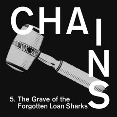 Chains - Episode 5 - The Grave Of The Loan Sharks