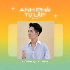Anh Phải Tự Lập (Remix) [feat. An Clock]