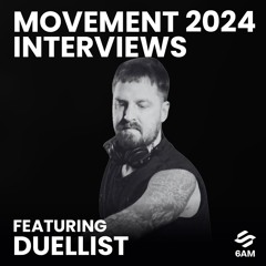 6AM Movement 2024 Interview: Duellist