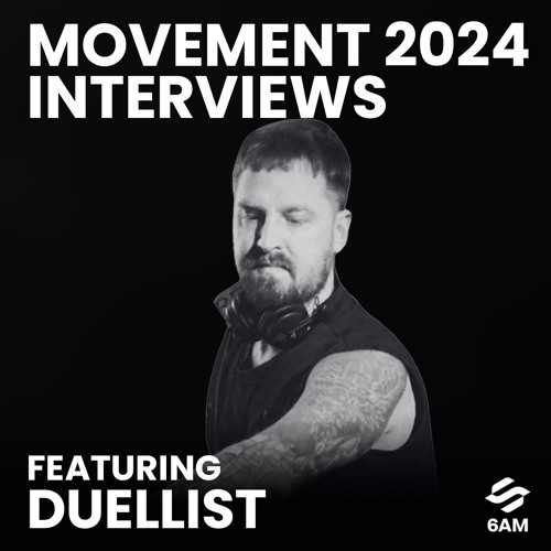 6AM Movement 2024 Interview: Duellist