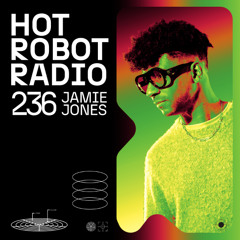 Stream Hot Robot Radio 236 by Jamie Jones | Listen online for free