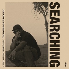 Awon & Parental - Searching (feat. Fresh Daily)
