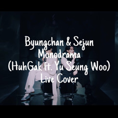 Byungchan & Sejun from VICTON - Monodrama ''모노드라마'' (HuhGak feat Yu Seung Woo Live Cover)