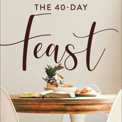 eBook⚡ Download 40-Day Feast (Taste and See the Goodness of God's Word)