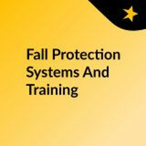 Stream A Comprehensive Guide On Fall Protection Systems And Awareness