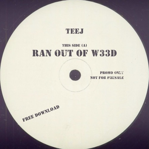 TeeJ - Ran Out Of W33d [Free Download]