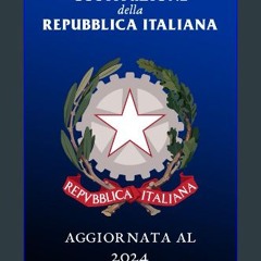[PDF] eBOOK Read 📚 Costituzione della Repubblica Italiana: ultimo testo aggiornato (con Costituzio