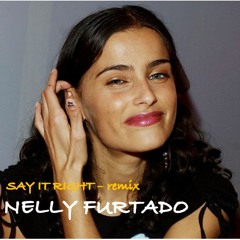 Say It Right (Nelly Furtado) - Remix