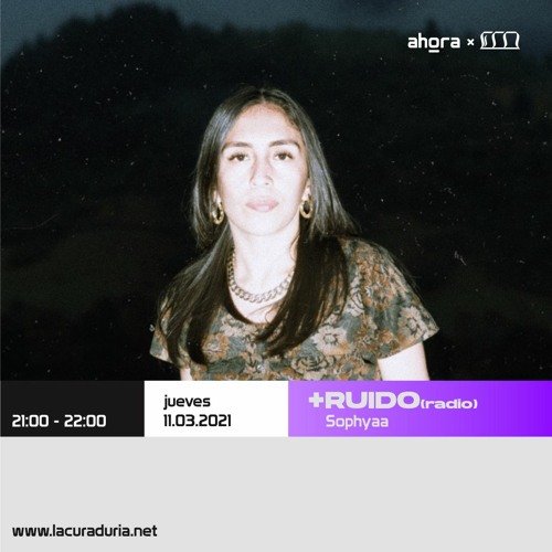 Sophyaa en +ruido[radio]_11.03.21 ahoraxECO