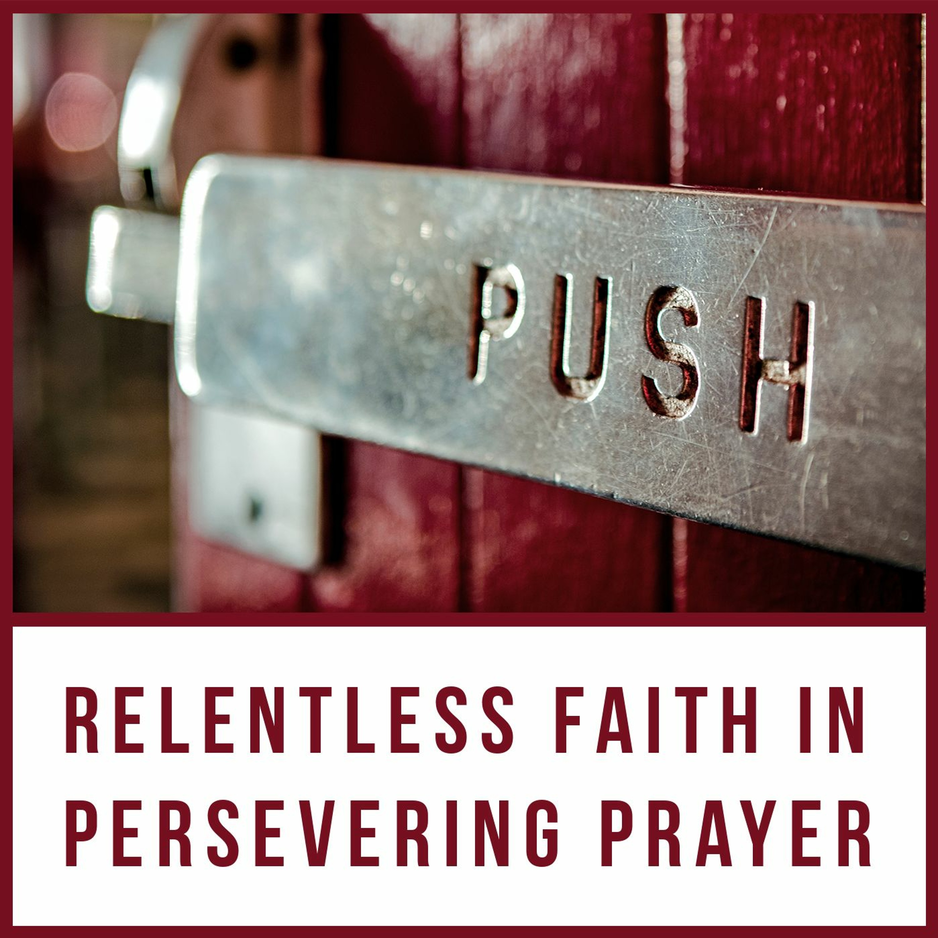 Relentless Faith In Persevering Prayer episode artwork