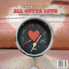 2 Phatt Djs Feat Margo - All Outta Love