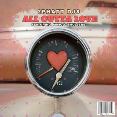 2 Phatt Djs Feat Margo - All Outta Love