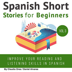 [READ] EBOOK 📘 Spanish: Short Stories for Beginners by  Claudia Orea,Daniel Alvares,