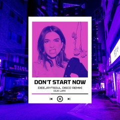 DUA LIPA - DON‘T START NOW(DEEJAYTSOUL DISCO REMIX)