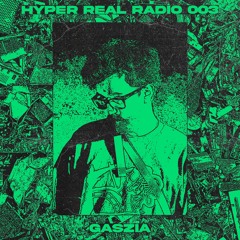 Hyper Real Radio 003: Gaszia