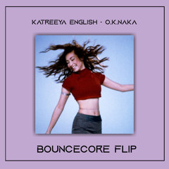 Katreeya English - O.K.NaKa ( BounceCore Flip )