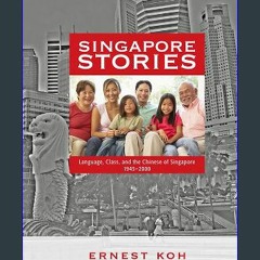 PDF ✨ Singapore Stories: Language, Class, and the Chinese of Singapore, 1945-2000 get [PDF]