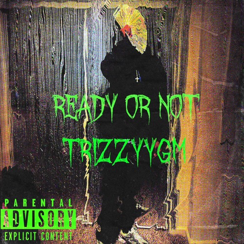 Stream Ready Or Not by TrizzyyGm | Listen online for free on SoundCloud