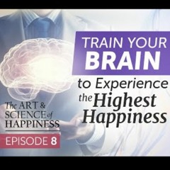 Art And Science Of Happiness Episode 8 - Four Levels Of Happiness