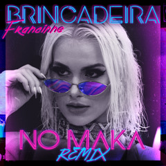 Brincadeira (No Maka Remix)