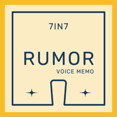 Rumor, 7in7