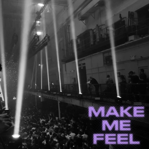 MAKE ME FEEL