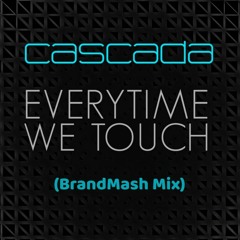 Cascada - Everytime We Touch (BrandMash Mix)
