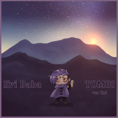 TOMBI / Kvi Baba (Acapella) 歌ってみた ver Kai
