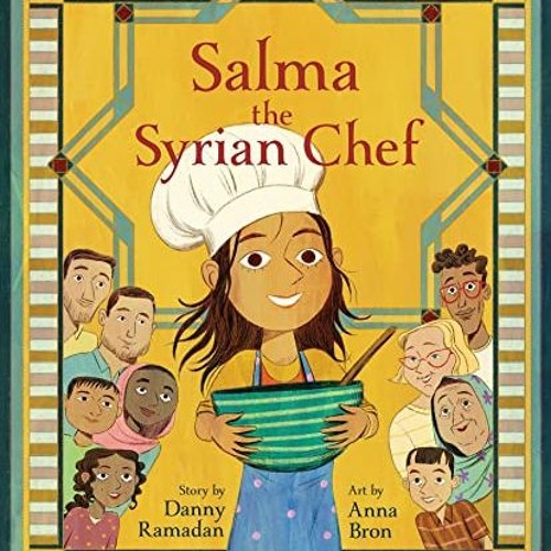 [FREE] PDF 📒 Salma the Syrian Chef by  Danny Ramadan &  Anna Bron [EPUB KINDLE PDF E