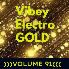 Vibey Electro GOLD )))VOLUME 91(((