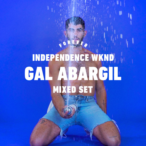 Gal Abargil - Forever Tel Aviv - Independence WKND (Mixed Set)