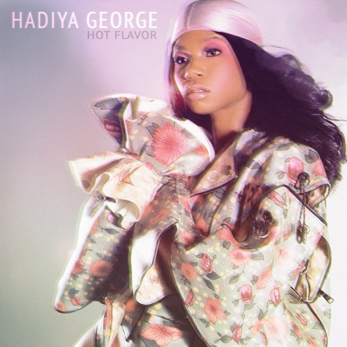 Hadiya George - Hot Flavor [OUT NOW]