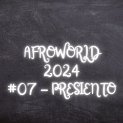 AFROWORLD #07 - Presiento