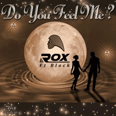 Rox FTB - Do You Feel Me?