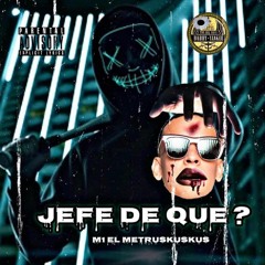 Jefe de Que?