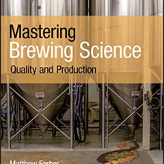 View KINDLE 📑 Mastering Brewing Science: Quality and Production by  Matthew Farber &