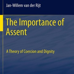 Download Book [PDF] The Importance of Assent: A Theory of Coercion and Dignity (Library of Ethics