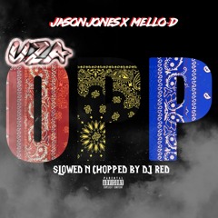 JASON JONES X DOJA AKA MELLO D " UZA OPP " SLOWED N CHOPPED BY DJ RED