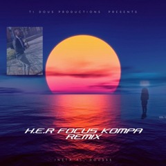 HER FOCUS KOMPA REMIX (Prod. by TI DOUS)
