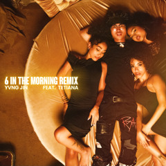 6 In The Morning (Remix) [feat. Tetiana]