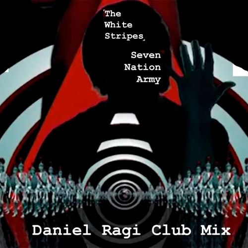 Seven Nation Army (Daniel Ragi Brass & Chorus Club Mix)