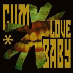 Cum love baby