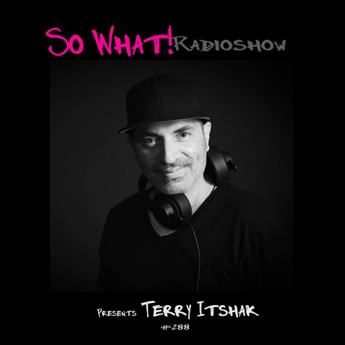 So What Radioshow 288/Terry Itshak