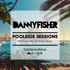 Danny Fisher - Poolside Sessions
