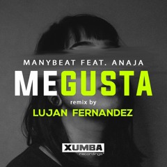Manybeat Ft Anaja - Me Gusta (Lujan Fernandez Remix) (XUMBA RECORDINGS)